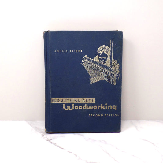 Vintage Textbook: Industrial Arts Woodworking, John Feirer (1965)