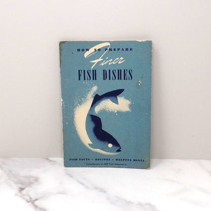 Vintage Booklet, How to Prepare Finer Fish Dishes (1941)